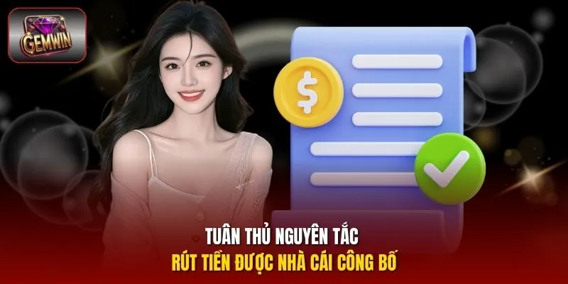 Tuân thủ nguyên tắc rút tiền được nhà cái công bố